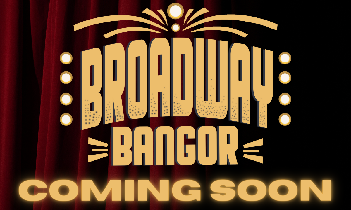 Broadway Bangor Cross Insurance Center